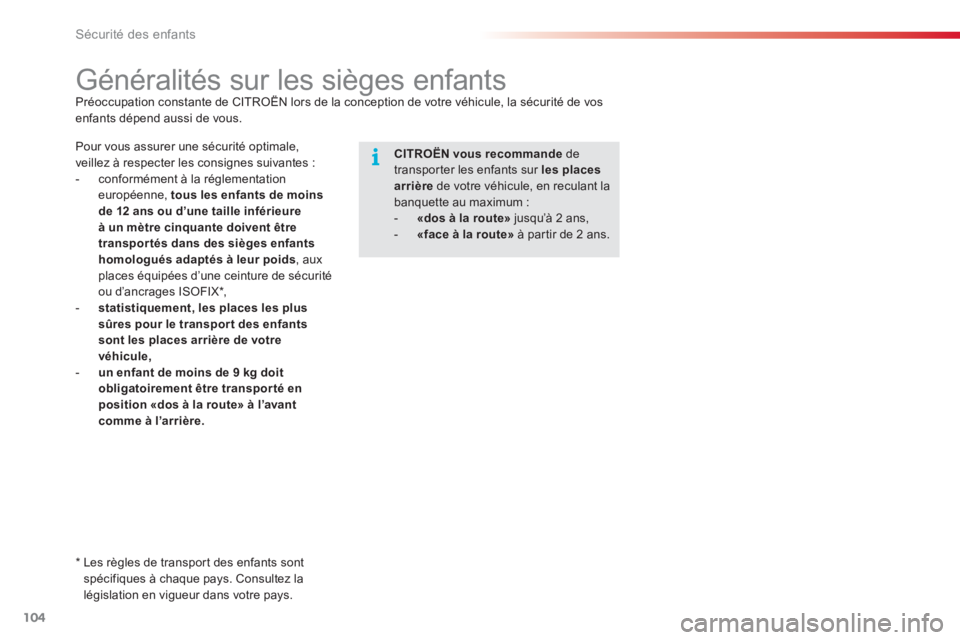 CITROEN C3 PICASSO 2014  Notices Demploi (in French) Sécurité des enfants
104
   
 
 
 
 
 
 
 
 
 
 
Généralités sur les sièges enfants Préoccupation constante de CITROËN lors de la conception de votre véhicule, la sécurité de vosg
enfants d