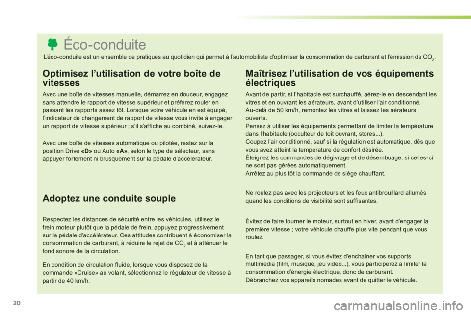 CITROEN C3 PICASSO 2014 Notices Demploi (in French) 20
Éco-conduite
Optimisez l’utilisation de votre boîte de
vitesses
Avec une boîte de vitesse CITROEN C3 PICASSO 2014 Notices Demploi (in French) 20
Éco-conduite
Optimisez l’utilisation de votre boîte de
vitesses
Avec une boîte de vitesse