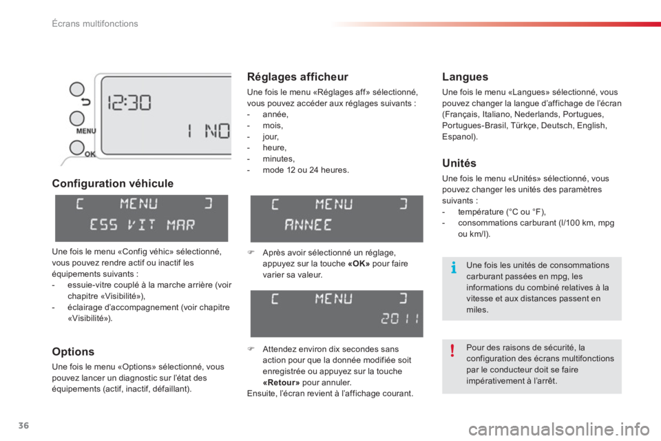 CITROEN C3 PICASSO 2014 Notices Demploi (in French) Écrans multifonctions
36
Configuration véhicule
O
ptions
Une fois le menu «Options» sélectionné, vous
pouvez lancer un diagnostic sur l’état des équipements (actif, inactif, défaillant). CITROEN C3 PICASSO 2014 Notices Demploi (in French) Écrans multifonctions
36
Configuration véhicule
O
ptions
Une fois le menu «Options» sélectionné, vous
pouvez lancer un diagnostic sur l’état des équipements (actif, inactif, défaillant).