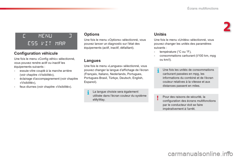 CITROEN C3 PICASSO 2014 Notices Demploi (in French) 2
Écrans multifonctions
41
Options
Une fois le menu «Options» sélectionné, vouspouvez lancer un diagnostic sur l’état des
équipements (actif, inactif, défaillant).
Langues
Une fois le men CITROEN C3 PICASSO 2014 Notices Demploi (in French) 2
Écrans multifonctions
41
Options
Une fois le menu «Options» sélectionné, vouspouvez lancer un diagnostic sur l’état des
équipements (actif, inactif, défaillant).
Langues
Une fois le men