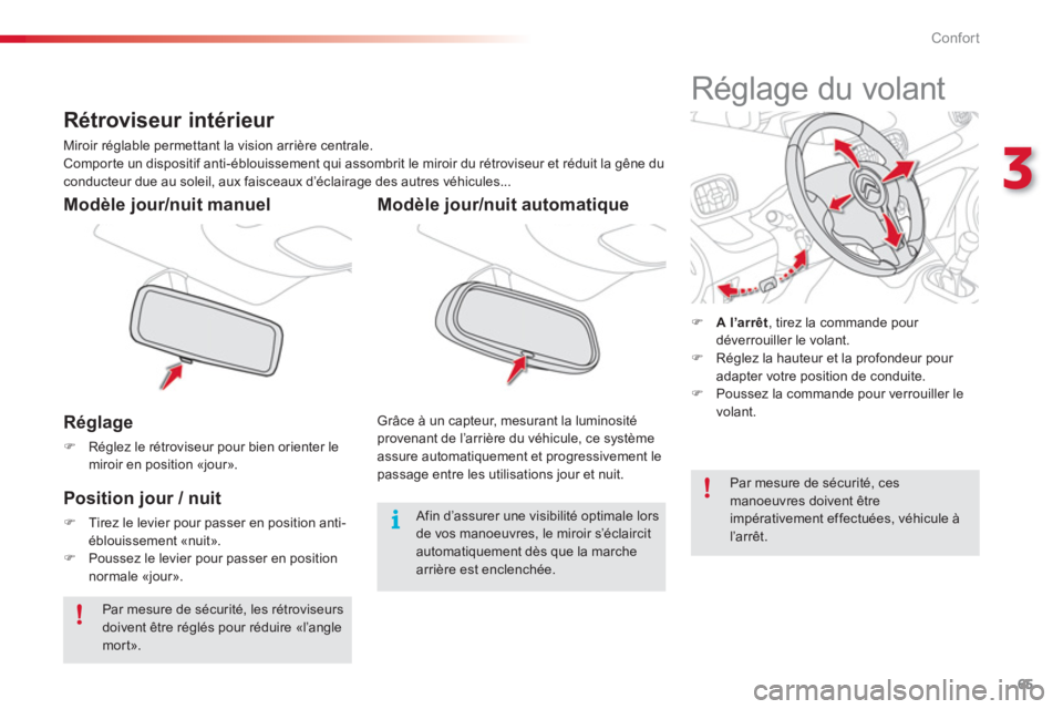CITROEN C3 PICASSO 2014  Notices Demploi (in French) 3
Confort
65
   
Réglage 
�)Réglez le rétroviseur pour bien orienter le miroir en position «jour».  
 
 
 
 
Modèle jour/nuit manuel  
   
Position 
jour / nuit
�)Tirez le levier pour passer en 