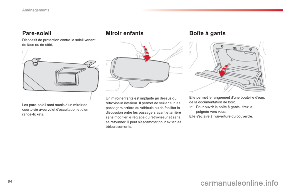 CITROEN C3 PICASSO 2014 Notices Demploi (in French) Aménagements
94
Miroir enfants Pare-soleil
Dispositif de protection contre le soleil venant de face ou de côté.
Les
pare-soleil sont munis d’un miroir decourtoisie avec volet d’occultation et CITROEN C3 PICASSO 2014 Notices Demploi (in French) Aménagements
94
Miroir enfants Pare-soleil
Dispositif de protection contre le soleil venant de face ou de côté.
Les
pare-soleil sont munis d’un miroir decourtoisie avec volet d’occultation et