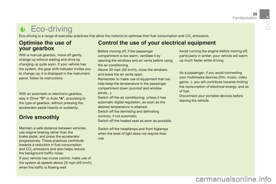 Citroen DS5 2013 1.G Owners Manual 25
Familiarisation
   
 
 
 
 
 
 
 
 
 
 
 
 
 
 
 
 
 
 
 
 
 
 
 
 
 
 
 
 
 
 
 
 
 
 
 
 
 
 
 
 
 
 
 
 
 
 
Eco-driving 
Eco-driving is a range of everyday practices that allow the motorist to 