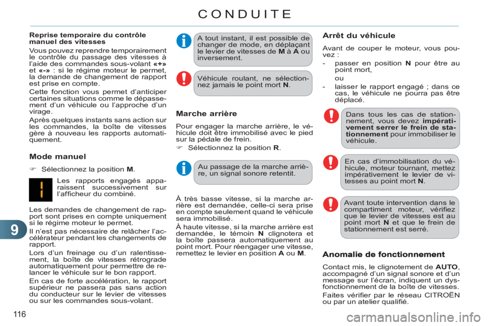 CITROEN C3 PICASSO 2012  Notices Demploi (in French) 9
116
CONDUITE
   
Mode manuel 
 
 
 
�) 
  Sélectionnez la position  M 
.     
A tout instant, il est possible de 
changer de mode, en déplaçant 
le levier de vitesses de  M 
 à  A 
 ou 
inversem