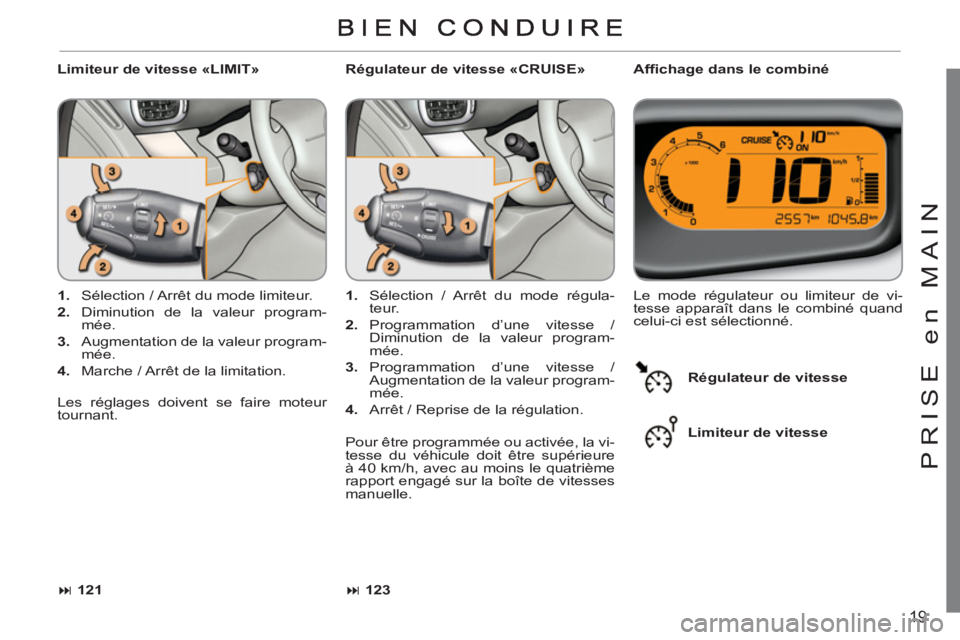 CITROEN C3 PICASSO 2012 Notices Demploi (in French) 19
PRI
S
E en MAI
N
Limiteur de vitesse «LIMIT»
Affi chage dans le combiné
1.
Sélection / Arrêt du mode limiteur.
2.
Diminution de la valeur program-
mée.
3.
A CITROEN C3 PICASSO 2012 Notices Demploi (in French) 19
PRI
S
E en MAI
N
Limiteur de vitesse «LIMIT»
Affi chage dans le combiné
1.
Sélection / Arrêt du mode limiteur.
2.
Diminution de la valeur program-
mée.
3.
A