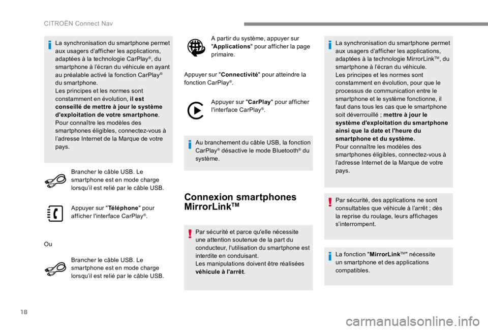 CITROEN C4 2015  Notices Demploi (in French) 18
 CITROËN Connect Nav 
      La  synchronisation  du  smartphone  permet aux usagers d’afficher les applications, adaptées à la technologie  CarPlay  ® ,  du smartphone à l’écran du véhic