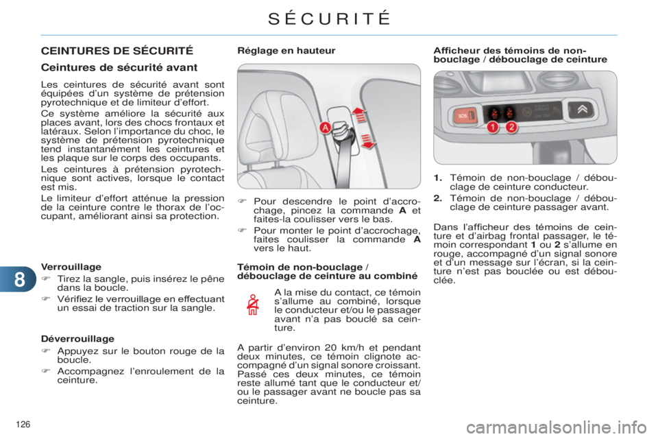 CITROEN C4 2014 Notices Demploi (in French) 88
126
Témoin de non-bouclage /
débouclage de ceinture au combiné
a la mise du contact, ce témoin
s’allume au combiné, lorsque
le conducteur et/ou le passager
avant
n’a pas bouclé sa CITROEN C4 2014 Notices Demploi (in French) 88
126
Témoin de non-bouclage /
débouclage de ceinture au combiné
a la mise du contact, ce témoin
s’allume au combiné, lorsque
le conducteur et/ou le passager
avant
n’a pas bouclé sa