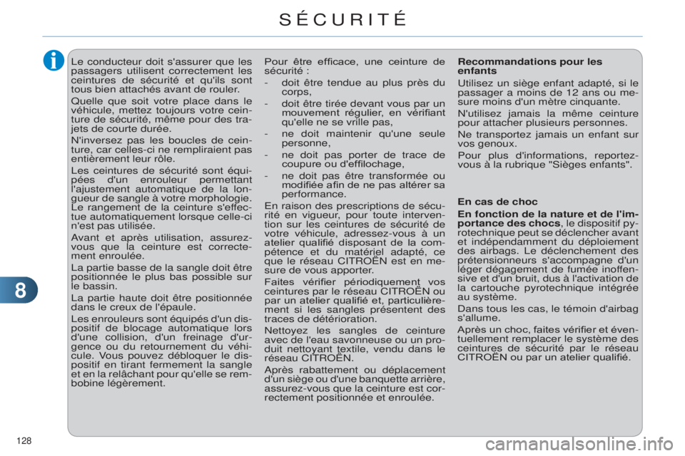 CITROEN C4 2014 Notices Demploi (in French) 88
128
le conducteur doit s'assurer que les
passagers utilisent correctement les
ceintures de sécurité et qu'ils sont
tous bien attachés avant de rouler
.
q
uelle que soit votre place CITROEN C4 2014 Notices Demploi (in French) 88
128
le conducteur doit s'assurer que les
passagers utilisent correctement les
ceintures de sécurité et qu'ils sont
tous bien attachés avant de rouler
.
q
uelle que soit votre place