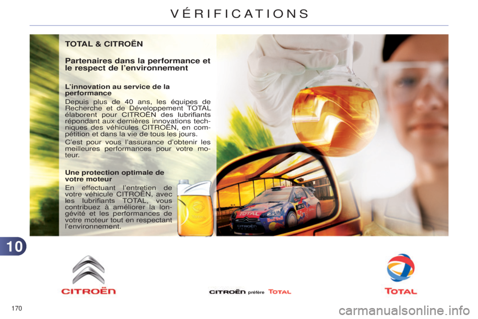 CITROEN C4 2014 Notices Demploi (in French) 1010
170
TOTAL & CITROËN
Partenaires dans la performance et
le respect de l’environnement
L’innovation au service de la
performance
d
epuis plus de 40 ans, les équipes de
Recherche et de
d
CITROEN C4 2014 Notices Demploi (in French) 1010
170
TOTAL & CITROËN
Partenaires dans la performance et
le respect de l’environnement
L’innovation au service de la
performance
d
epuis plus de 40 ans, les équipes de
Recherche et de
d