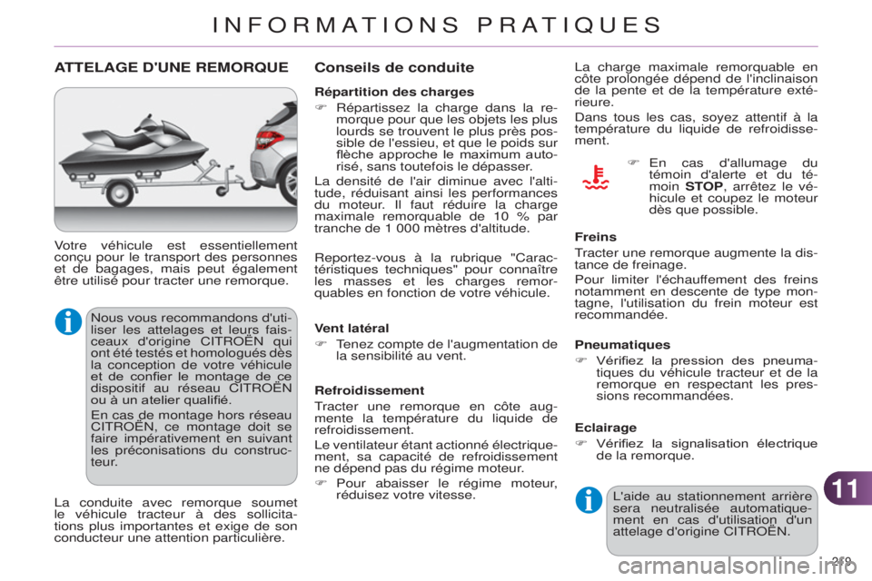 CITROEN C4 2014 Notices Demploi (in French) 1111
219
ATTELAGE D ' UNE REMORQUE
nous vous recommandons d'uti-
liser les attelages et leurs fais -
ceaux d'origine C
it R o Ë n qui
ont été testés et homologués dès
la conce CITROEN C4 2014 Notices Demploi (in French) 1111
219
ATTELAGE D ' UNE REMORQUE
nous vous recommandons d'uti-
liser les attelages et leurs fais -
ceaux d'origine C
it R o Ë n qui
ont été testés et homologués dès
la conce