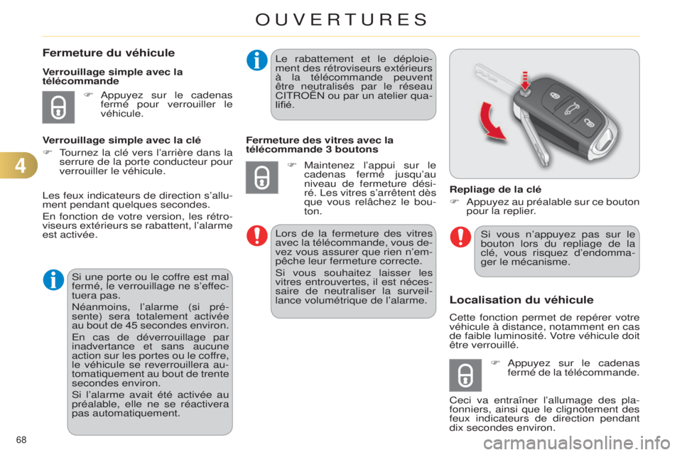 CITROEN C4 2014 Notices Demploi (in French) 68
Fermeture du véhicule
F appuyez sur le cadenas
fermé pour verrouille r le
véhicule.
Verrouillage simple avec la
télécommande
Verrouillage simple avec la clé
F
t
ournez
la clé vers lâ CITROEN C4 2014 Notices Demploi (in French) 68
Fermeture du véhicule
F appuyez sur le cadenas
fermé pour verrouille r le
véhicule.
Verrouillage simple avec la
télécommande
Verrouillage simple avec la clé
F
t
ournez
la clé vers lâ