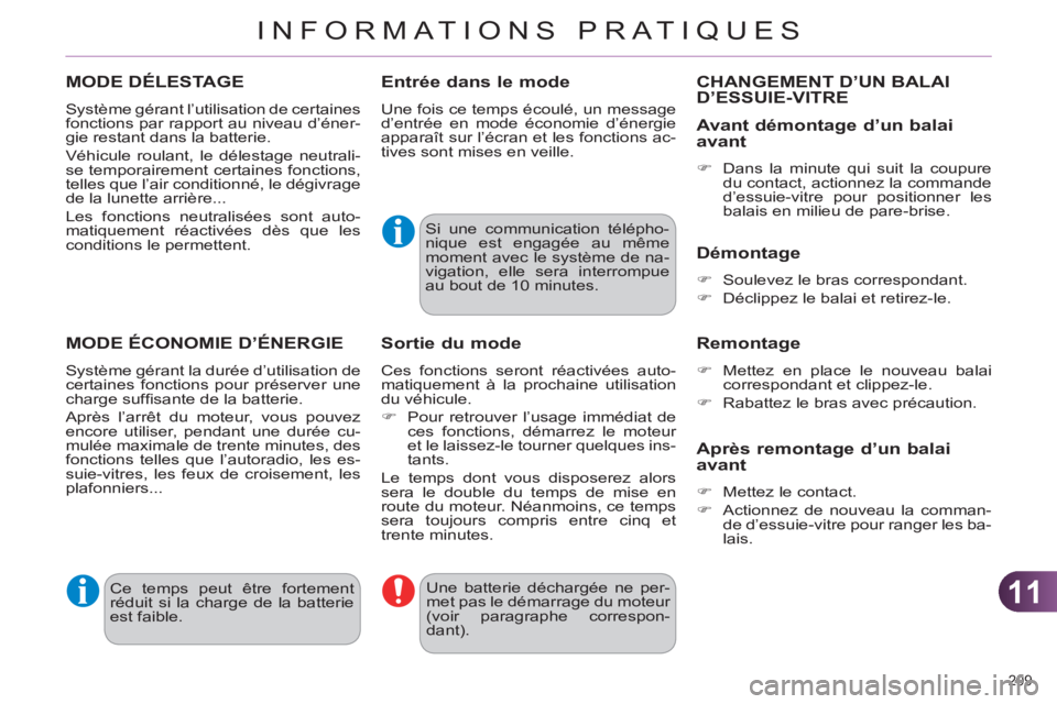 CITROEN C4 2013 Notices Demploi (in French) 11
INFORMATIONS PRATIQUES
209
MODE DÉLESTAGE
Système gérant l’utilisation de certaines
fonctions par rapport au niveau d’éner-
gie restant dans la batterie.
Véhicule roulant, le déles CITROEN C4 2013 Notices Demploi (in French) 11
INFORMATIONS PRATIQUES
209
MODE DÉLESTAGE
Système gérant l’utilisation de certaines
fonctions par rapport au niveau d’éner-
gie restant dans la batterie.
Véhicule roulant, le déles