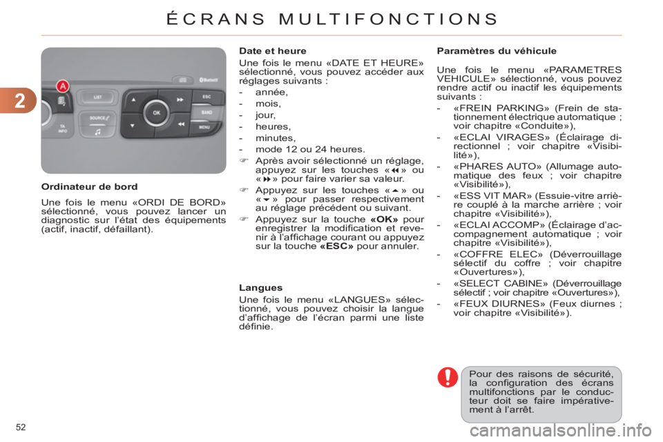 CITROEN C4 2013 Notices Demploi (in French) 2
ÉCRANS MULTIFONCTIONS
52
Une fois le menu «ORDI DE BORD»
sélectionné, vous pouvez lancer un
diagnostic sur l’état des équipements
(actif, inactif, défaillant).
Ordinateur de bo CITROEN C4 2013 Notices Demploi (in French) 2
ÉCRANS MULTIFONCTIONS
52
Une fois le menu «ORDI DE BORD»
sélectionné, vous pouvez lancer un
diagnostic sur l’état des équipements
(actif, inactif, défaillant).
Ordinateur de bo