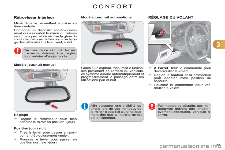 CITROEN C4 2013 Notices Demploi (in French) 3
CONFORT
79
Modèle jour/nuit automatique
Grâce à un capteur, mesurant la lumino-
sité provenant de l’arrière du véhicule,
ce système assure automatiquement et
progress CITROEN C4 2013 Notices Demploi (in French) 3
CONFORT
79
Modèle jour/nuit automatique
Grâce à un capteur, mesurant la lumino-
sité provenant de l’arrière du véhicule,
ce système assure automatiquement et
progress