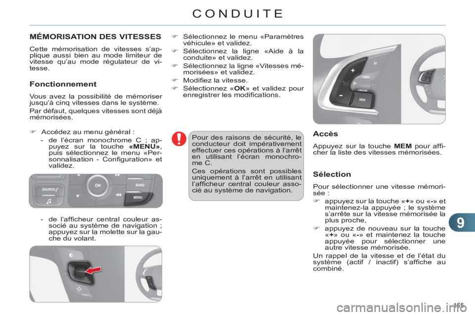 CITROEN C4 2011 Notices Demploi (in French) 9
CONDUITE
165
MÉMORISATION DES VITESSES
Cette mémorisation de vitesses s’ap-
plique aussi bien au mode limiteur de
vitesse qu’au mode régulateur de vi-
tesse.
Fonctionnement
Vous av CITROEN C4 2011 Notices Demploi (in French) 9
CONDUITE
165
MÉMORISATION DES VITESSES
Cette mémorisation de vitesses s’ap-
plique aussi bien au mode limiteur de
vitesse qu’au mode régulateur de vi-
tesse.
Fonctionnement
Vous av