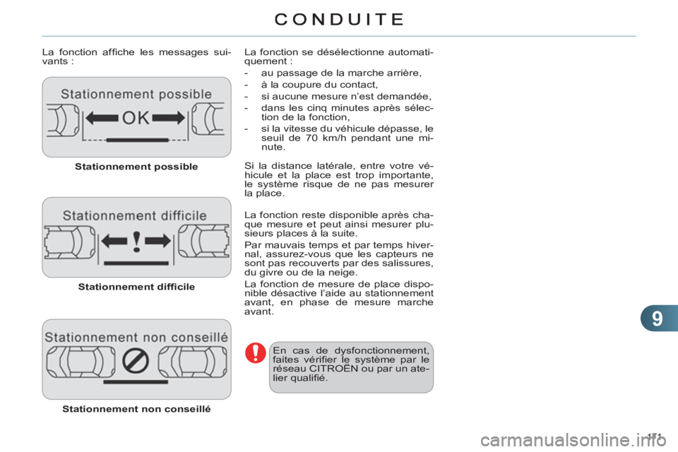 CITROEN C4 2011  Notices Demploi (in French) 9
171 
   
La fonction afﬁ che les messages sui-
vants : 
   
Stationnement possible 
 
   
Stationnement difﬁ cile 
 
   
Stationnement non conseillé 
 
   La fonction se désélectionne automat