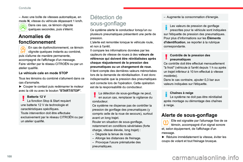 CITROEN C4 2021 Notices Demploi (in French) 100
Conduite
– Avec une boîte de vitesses automatique, en
mode N, vitesse du véhicule dépassant 1 km/h.
Dans ces cas, ce témoin clignote
quelques secondes, puis s'éteint.
Anomalies de CITROEN C4 2021 Notices Demploi (in French) 100
Conduite
– Avec une boîte de vitesses automatique, en
mode N, vitesse du véhicule dépassant 1 km/h.
Dans ces cas, ce témoin clignote
quelques secondes, puis s'éteint.
Anomalies de