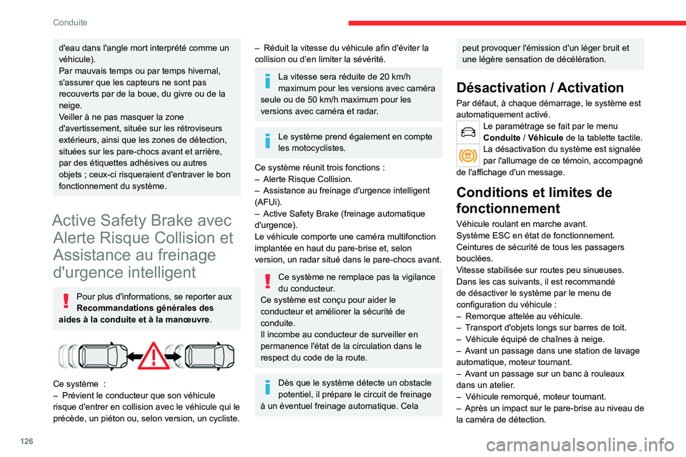 CITROEN C4 2021 Notices Demploi (in French) 126
Conduite
d'eau dans l'angle mort interprété comme un
véhicule).
Par mauvais temps ou par temps hivernal,
s'assurer que les capteurs ne sont pas
recouverts par de la boue, du givr CITROEN C4 2021 Notices Demploi (in French) 126
Conduite
d'eau dans l'angle mort interprété comme un
véhicule).
Par mauvais temps ou par temps hivernal,
s'assurer que les capteurs ne sont pas
recouverts par de la boue, du givr