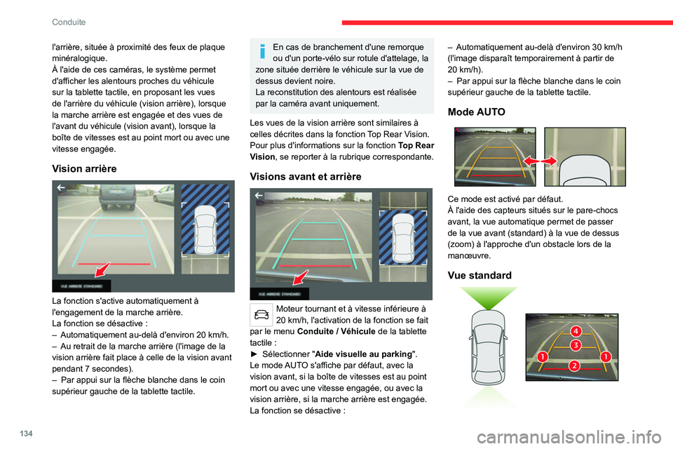 CITROEN C4 2021 Notices Demploi (in French) 134
Conduite
l'arrière, située à proximité des feux de plaque
minéralogique.
À l'aide de ces caméras, le système permet
d'afficher les alentours proches du véhicule
sur la tabl CITROEN C4 2021 Notices Demploi (in French) 134
Conduite
l'arrière, située à proximité des feux de plaque
minéralogique.
À l'aide de ces caméras, le système permet
d'afficher les alentours proches du véhicule
sur la tabl