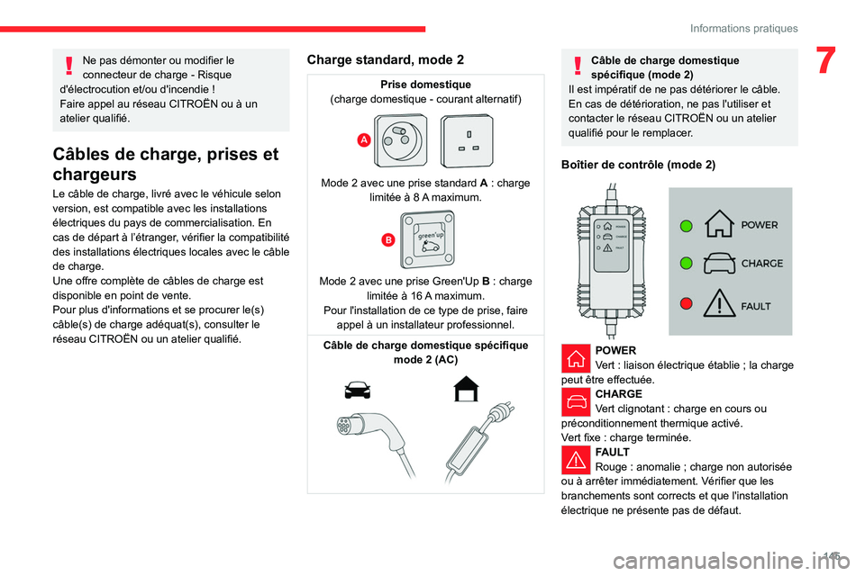 CITROEN C4 2021 Notices Demploi (in French) 145
Informations pratiques
7Ne pas démonter ou modifier le
connecteur de charge - Risque
d'électrocution et/ou d'incendie
!
Faire appel au réseau CITROËN ou à un
atelier qualifié.
CITROEN C4 2021 Notices Demploi (in French) 145
Informations pratiques
7Ne pas démonter ou modifier le
connecteur de charge - Risque
d'électrocution et/ou d'incendie
!
Faire appel au réseau CITROËN ou à un
atelier qualifié.