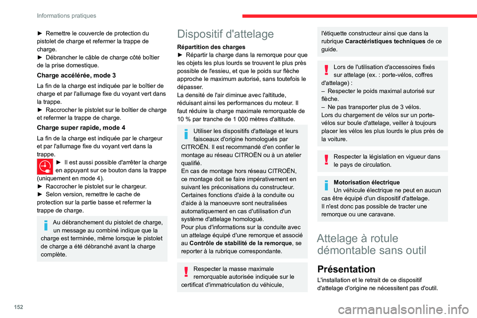 CITROEN C4 2021 Notices Demploi (in French) 152
Informations pratiques
► Remettre le couvercle de protection du
pistolet de charge et refermer la trappe de
charge.
►
Débrancher le câble de charge côté boîtier
de la prise domestiqu CITROEN C4 2021 Notices Demploi (in French) 152
Informations pratiques
► Remettre le couvercle de protection du
pistolet de charge et refermer la trappe de
charge.
►
Débrancher le câble de charge côté boîtier
de la prise domestiqu