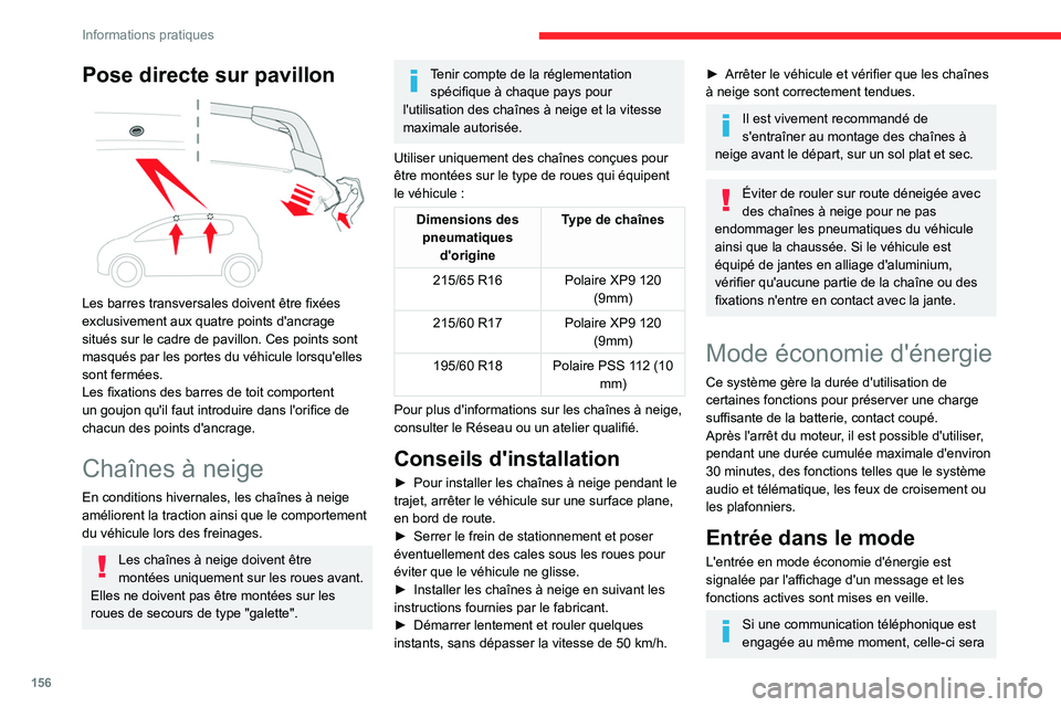 CITROEN C4 2021 Notices Demploi (in French) 156
Informations pratiques
Pose directe sur pavillon
Les barres transversales doivent être fixées
exclusivement aux quatre points d'ancrage
situés sur le cadre de pavillon. Ces points sont CITROEN C4 2021 Notices Demploi (in French) 156
Informations pratiques
Pose directe sur pavillon
Les barres transversales doivent être fixées
exclusivement aux quatre points d'ancrage
situés sur le cadre de pavillon. Ces points sont