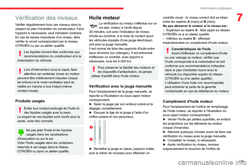 CITROEN C4 2021 Notices Demploi (in French) 159
Informations pratiques
7Vérification des niveaux
Vérifier régulièrement tous ces niveaux dans le
respect du plan d'entretien du constructeur. Faire
l'appoint si nécessaire, sauf ind CITROEN C4 2021 Notices Demploi (in French) 159
Informations pratiques
7Vérification des niveaux
Vérifier régulièrement tous ces niveaux dans le
respect du plan d'entretien du constructeur. Faire
l'appoint si nécessaire, sauf ind