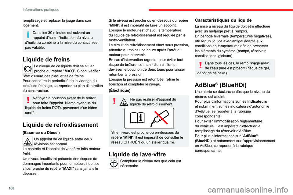 CITROEN C4 2021 Notices Demploi (in French) 160
Informations pratiques
remplissage et replacer la jauge dans son
logement.
Dans les 30 minutes qui suivent un
appoint d'huile, l'indication du niveau
d'huile au combiné à la mise CITROEN C4 2021 Notices Demploi (in French) 160
Informations pratiques
remplissage et replacer la jauge dans son
logement.
Dans les 30 minutes qui suivent un
appoint d'huile, l'indication du niveau
d'huile au combiné à la mise