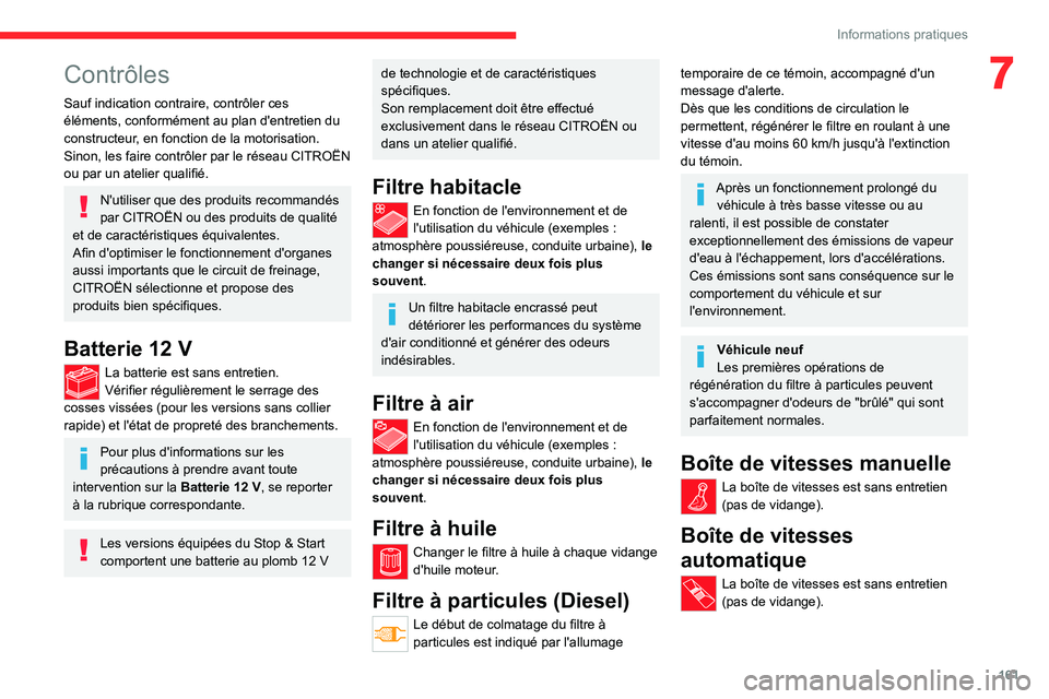 CITROEN C4 2021 Notices Demploi (in French) 161
Informations pratiques
7Contrôles
Sauf indication contraire, contrôler ces
éléments, conformément au plan d'entretien du
constructeur, en fonction de la motorisation.
Sinon, les faire c CITROEN C4 2021 Notices Demploi (in French) 161
Informations pratiques
7Contrôles
Sauf indication contraire, contrôler ces
éléments, conformément au plan d'entretien du
constructeur, en fonction de la motorisation.
Sinon, les faire c