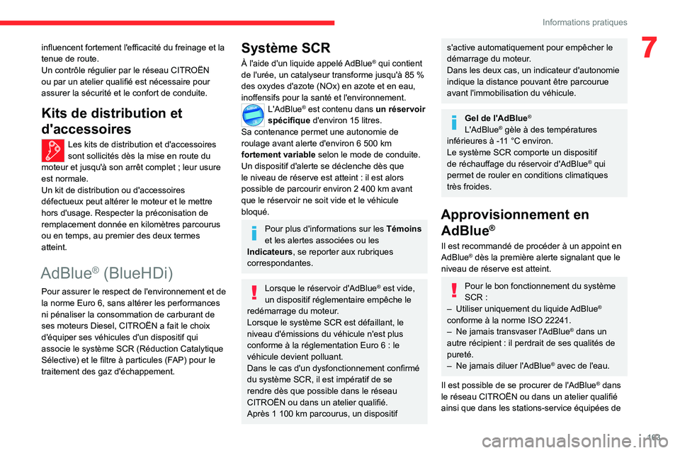 CITROEN C4 2021 Notices Demploi (in French) 163
Informations pratiques
7influencent fortement l'efficacité du freinage et la
tenue de route.
Un contrôle régulier par le réseau CITROËN
ou par un atelier qualifié est nécessaire pour CITROEN C4 2021 Notices Demploi (in French) 163
Informations pratiques
7influencent fortement l'efficacité du freinage et la
tenue de route.
Un contrôle régulier par le réseau CITROËN
ou par un atelier qualifié est nécessaire pour