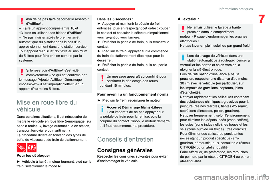 CITROEN C4 2021 Notices Demploi (in French) 165
Informations pratiques
7Afin de ne pas faire déborder le réservoir d'AdBlue® :
–
Faire un appoint compris entre 10 et
13
litres en utilisant des bidons d'AdBlue
®.
–
Ne pas in CITROEN C4 2021 Notices Demploi (in French) 165
Informations pratiques
7Afin de ne pas faire déborder le réservoir d'AdBlue® :
–
Faire un appoint compris entre 10 et
13
litres en utilisant des bidons d'AdBlue
®.
–
Ne pas in