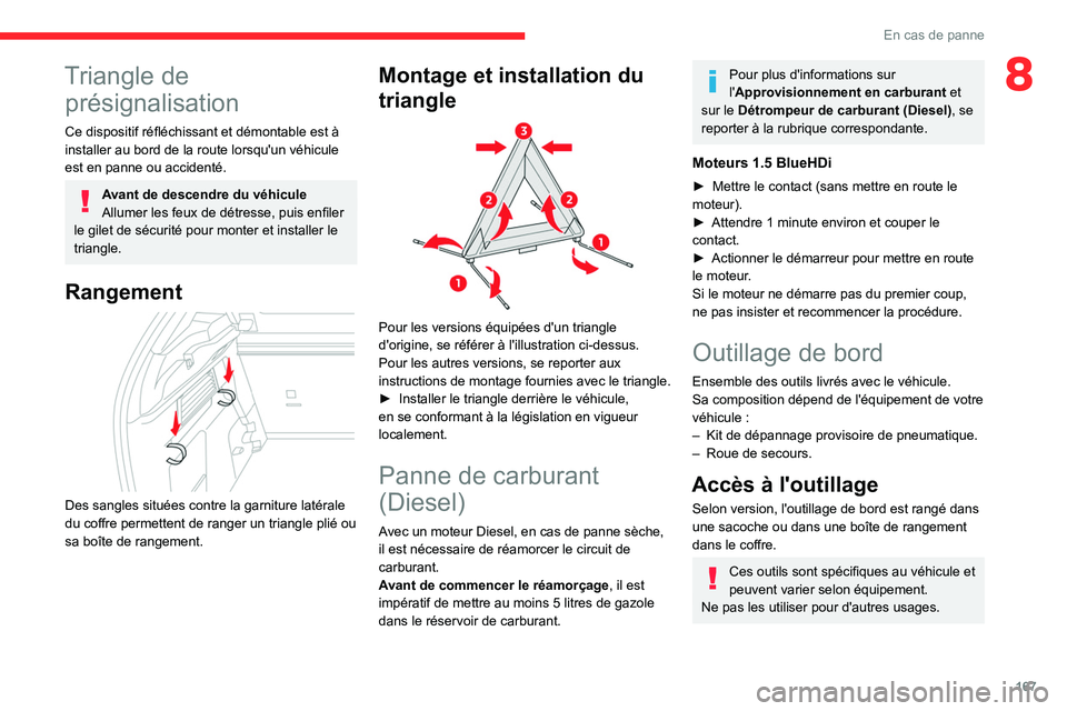 CITROEN C4 2021 Notices Demploi (in French) 167
En cas de panne
8Triangle de présignalisation
Ce dispositif réfléchissant et démontable est à
installer au bord de la route lorsqu'un véhicule
est en panne ou accidenté.
Avant de desc CITROEN C4 2021 Notices Demploi (in French) 167
En cas de panne
8Triangle de présignalisation
Ce dispositif réfléchissant et démontable est à
installer au bord de la route lorsqu'un véhicule
est en panne ou accidenté.
Avant de desc