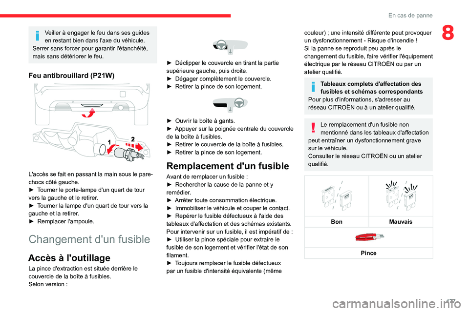 CITROEN C4 2021 Notices Demploi (in French) 177
En cas de panne
8Veiller à engager le feu dans ses guides
en restant bien dans l'axe du véhicule.
Serrer sans forcer pour garantir l'étanchéité,
mais sans détériorer le feu.
Feu a CITROEN C4 2021 Notices Demploi (in French) 177
En cas de panne
8Veiller à engager le feu dans ses guides
en restant bien dans l'axe du véhicule.
Serrer sans forcer pour garantir l'étanchéité,
mais sans détériorer le feu.
Feu a