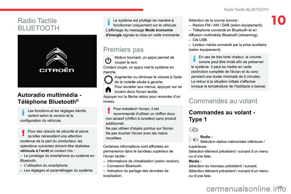CITROEN C4 2021 Notices Demploi (in French) 191
Radio Tactile BLUETOOTH
10Radio Tactile
BLUETOOTH
Autoradio multimédia - Téléphone Bluetooth
®
Les fonctions et les réglages décrits
varient selon la version et la
configuration du v CITROEN C4 2021 Notices Demploi (in French) 191
Radio Tactile BLUETOOTH
10Radio Tactile
BLUETOOTH
Autoradio multimédia - Téléphone Bluetooth
®
Les fonctions et les réglages décrits
varient selon la version et la
configuration du v