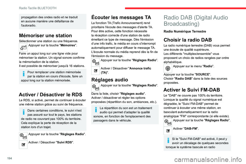 CITROEN C4 2021 Notices Demploi (in French) 194
Radio Tactile BLUETOOTH
propagation des ondes radio et ne traduit
en aucune manière une défaillance de
l'autoradio.
Mémoriser une station
Sélectionner une station ou une fréquence.Appuy CITROEN C4 2021 Notices Demploi (in French) 194
Radio Tactile BLUETOOTH
propagation des ondes radio et ne traduit
en aucune manière une défaillance de
l'autoradio.
Mémoriser une station
Sélectionner une station ou une fréquence.Appuy