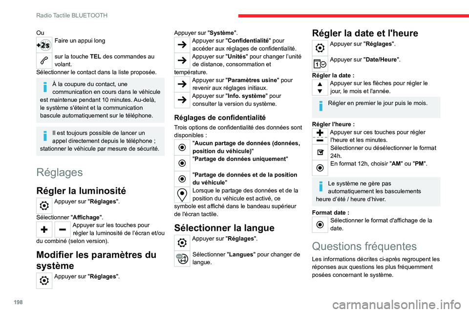 CITROEN C4 2021 Notices Demploi (in French) 198
Radio Tactile BLUETOOTH
OuFaire un appui long
sur la touche TEL des commandes au
volant.
Sélectionner le contact dans la liste proposée.
À la coupure du contact, une
communication en cours d CITROEN C4 2021 Notices Demploi (in French) 198
Radio Tactile BLUETOOTH
OuFaire un appui long
sur la touche TEL des commandes au
volant.
Sélectionner le contact dans la liste proposée.
À la coupure du contact, une
communication en cours d