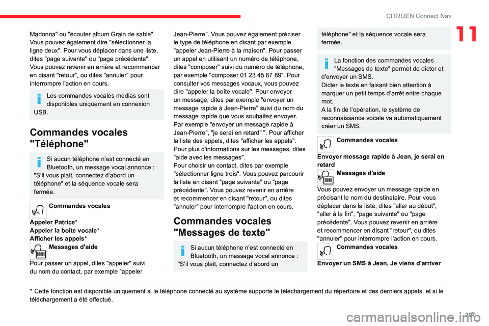 CITROEN C4 2021 Notices Demploi (in French) 207
CITROËN Connect Nav
11Madonna" ou "écouter album Grain de sable".
Vous pouvez également dire "sélectionner la
ligne deux". Pour vous déplacer dans une liste,
dites " CITROEN C4 2021 Notices Demploi (in French) 207
CITROËN Connect Nav
11Madonna" ou "écouter album Grain de sable".
Vous pouvez également dire "sélectionner la
ligne deux". Pour vous déplacer dans une liste,
dites "