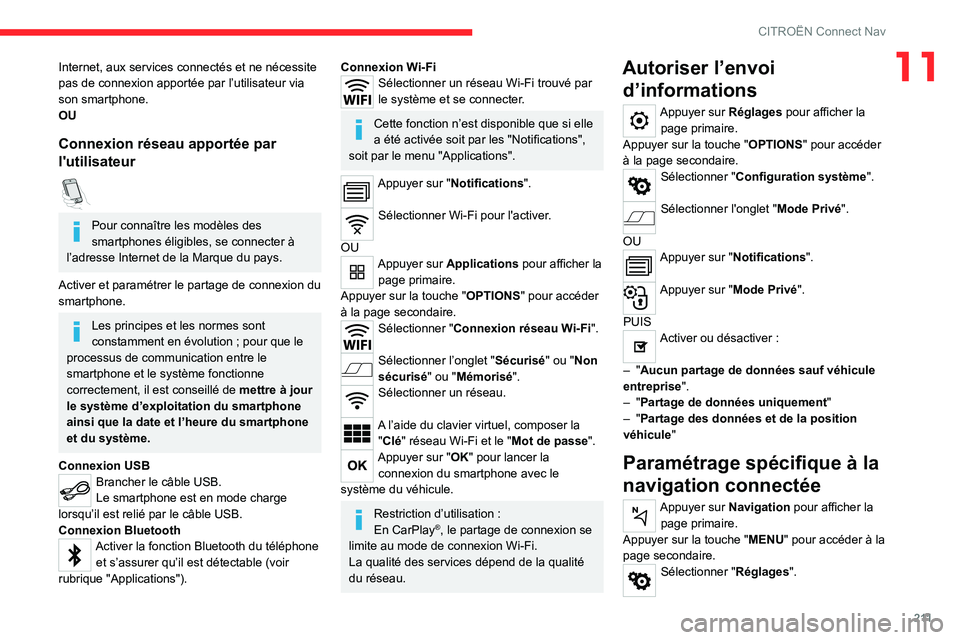 CITROEN C4 2021 Notices Demploi (in French) 2 11
CITROËN Connect Nav
11Internet, aux services connectés et ne nécessite
pas de connexion apportée par l’utilisateur via
son smartphone.
OU
Connexion réseau apportée par
l'utilisateu CITROEN C4 2021 Notices Demploi (in French) 2 11
CITROËN Connect Nav
11Internet, aux services connectés et ne nécessite
pas de connexion apportée par l’utilisateur via
son smartphone.
OU
Connexion réseau apportée par
l'utilisateu