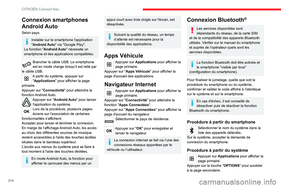 CITROEN C4 2021 Notices Demploi (in French) 214
CITROËN Connect Nav
Connexion smartphones
Android Auto
Selon pays.
Installer sur le smartphone l'application
"Android Auto" via "Google Play".
La fonction "Android Auto& CITROEN C4 2021 Notices Demploi (in French) 214
CITROËN Connect Nav
Connexion smartphones
Android Auto
Selon pays.
Installer sur le smartphone l'application
"Android Auto" via "Google Play".
La fonction "Android Auto&