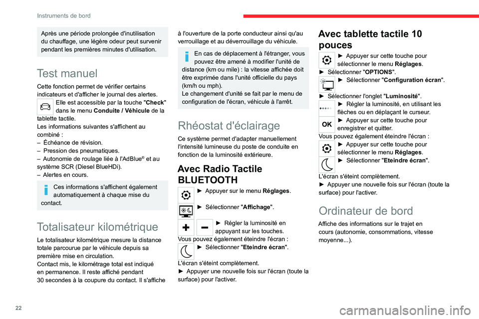 CITROEN C4 2021 Notices Demploi (in French) 22
Instruments de bord
Après une période prolongée d'inutilisation
du chauffage, une légère odeur peut survenir
pendant les premières minutes d'utilisation.
Test manuel
Cette fonction CITROEN C4 2021 Notices Demploi (in French) 22
Instruments de bord
Après une période prolongée d'inutilisation
du chauffage, une légère odeur peut survenir
pendant les premières minutes d'utilisation.
Test manuel
Cette fonction