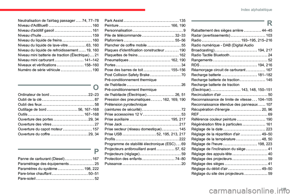 CITROEN C4 2021  Notices Demploi (in French) 231
Index alphabétique
Neutralisation de l'airbag passager     74, 77–78
Niveau d'AdBlue®     
160
Niveau d'additif gasoil
    
161
Niveau d'huile
    
159
Niveau du liquide de fre