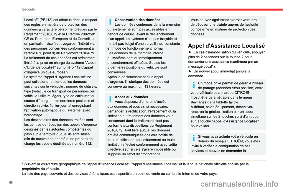 CITROEN C4 2021  Notices Demploi (in French) 68
Sécurité
Localisé" (PE112) est effectué dans le respect 
des règles en matière de protection des 
données à caractère personnel prévues par le 
Règlement 2016/679 et la Directive 200