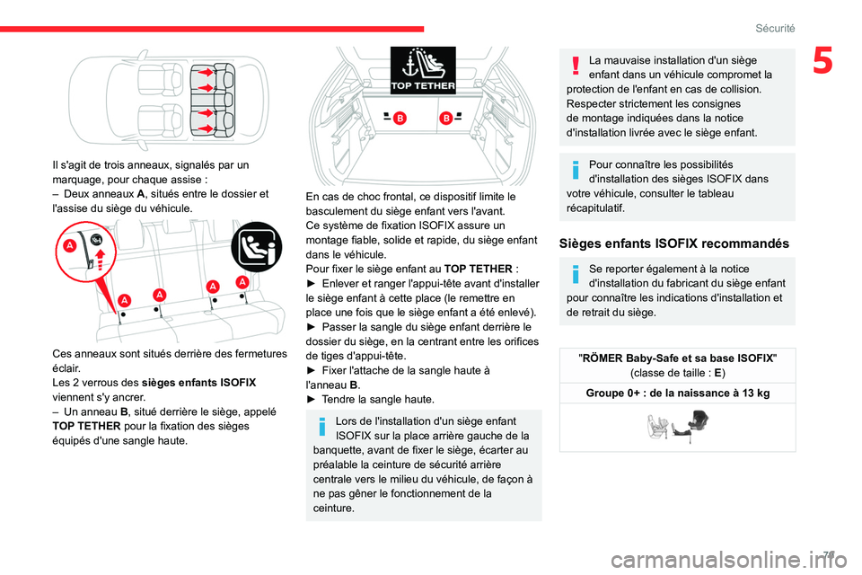 CITROEN C4 2021 Notices Demploi (in French) 79
Sécurité
5
Il s'agit de trois anneaux, signalés par un
marquage, pour chaque assise :
–
Deux anneaux
A
, situés entre le dossier et
l'assise du siège du véhicule.
Ces CITROEN C4 2021 Notices Demploi (in French) 79
Sécurité
5
Il s'agit de trois anneaux, signalés par un
marquage, pour chaque assise :
–
Deux anneaux
A
, situés entre le dossier et
l'assise du siège du véhicule.
Ces