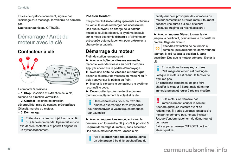 CITROEN C4 2021 Notices Demploi (in French) 86
Conduite
En cas de dysfonctionnement, signalé par
l'affichage d'un message, le véhicule ne démarre
pas.
S'adresser au réseau CITROËN.
Démarrage / Arrêt du
moteur avec la clé
CITROEN C4 2021 Notices Demploi (in French) 86
Conduite
En cas de dysfonctionnement, signalé par
l'affichage d'un message, le véhicule ne démarre
pas.
S'adresser au réseau CITROËN.
Démarrage / Arrêt du
moteur avec la clé