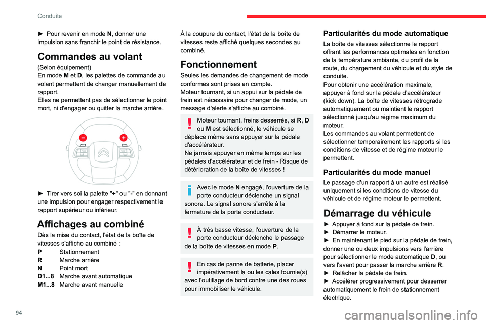 CITROEN C4 2021  Notices Demploi (in French) 94
Conduite
► Pour revenir en mode N , donner une 
impulsion sans franchir le point de résistance.
Commandes au volant
(Selon équipement)
En mode   M et D, les palettes de commande au 
volant perm