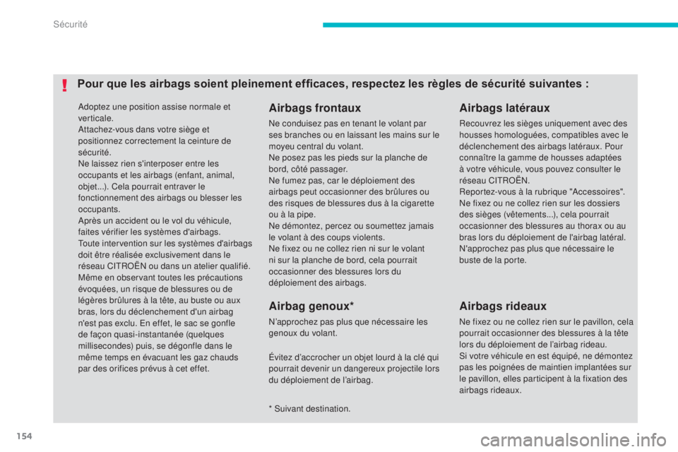 CITROEN C4 AIRCROSS 2016 Notices Demploi (in French) 154
adoptez une position assise normale et
verticale.
at
tachez-vous dans votre siège et
positionnez correctement la ceinture de
sécurité.
ne
laissez rien s'interposer entre les
occupants CITROEN C4 AIRCROSS 2016 Notices Demploi (in French) 154
adoptez une position assise normale et
verticale.
at
tachez-vous dans votre siège et
positionnez correctement la ceinture de
sécurité.
ne
laissez rien s'interposer entre les
occupants