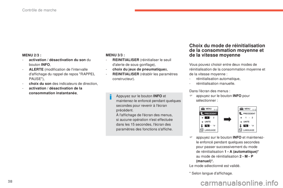 CITROEN C4 AIRCROSS 2016  Notices Demploi (in French) 38
MENU 2/3 :
- a ctivation / désactivation du son  du 
bouton INFO ,
-
 
A
 LERTE  (modification de l'intervalle 
d'affichage du rappel de repos "R
aP

P
e
 l  
P
aus e
"
 ),
-
 
ch
