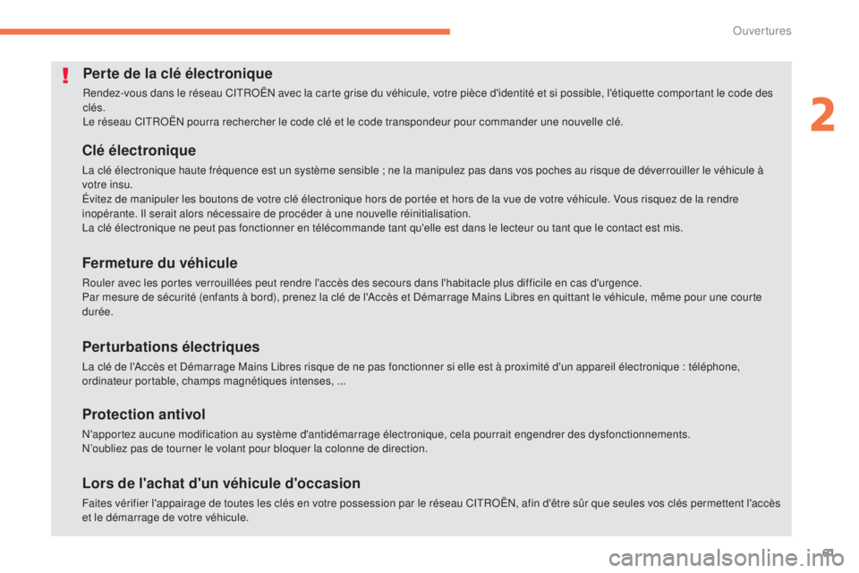 CITROEN C4 AIRCROSS 2016 Notices Demploi (in French) 61
Perte de la clé électronique
Rendez-vous dans le réseau CitRoËn avec la carte grise du véhicule, votre pièce d'identité et si possible, l'étiquette comportant le code des
clés.
l CITROEN C4 AIRCROSS 2016 Notices Demploi (in French) 61
Perte de la clé électronique
Rendez-vous dans le réseau CitRoËn avec la carte grise du véhicule, votre pièce d'identité et si possible, l'étiquette comportant le code des
clés.
l