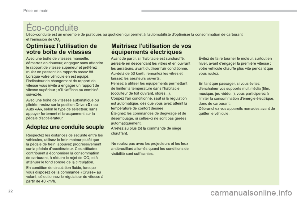 CITROEN C4 AIRCROSS 2013 Notices Demploi (in French) 22
Prise en main
Éco-conduite
L’éco-conduite est un ensemble de pratiques au quotidien qui permet à CITROEN C4 AIRCROSS 2013 Notices Demploi (in French) 22
Prise en main
Éco-conduite
L’éco-conduite est un ensemble de pratiques au quotidien qui permet Ã