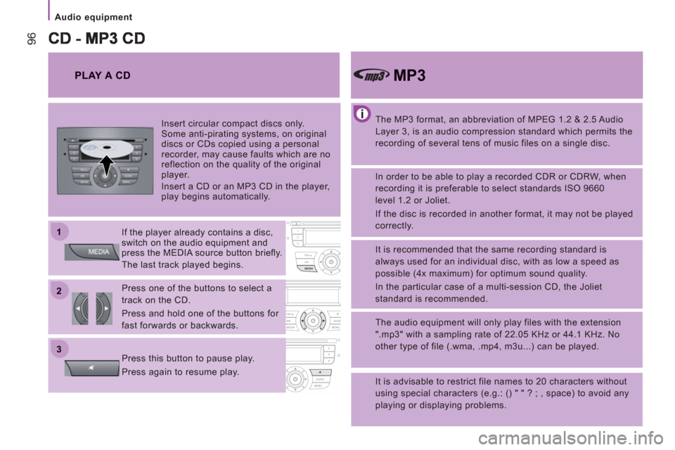 Citroen JUMPER 2013 2.G Owners Manual 22
11
33
Audio equipment
96
   
The MP3 format, an abbreviation of MPEG 1.2 & 2.5 Audio 
Layer 3, is an audio compression standard which permits the 
recording of several tens of music files on a sing